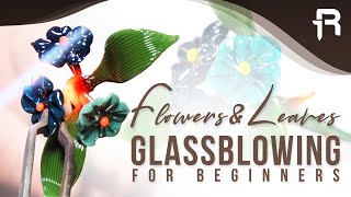 An Introduction to Glass Blowing Sculptures Flowers amp Leaves for Beginners [upl. by Cassell]