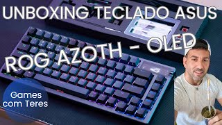 UNBOXING  TECLADO ASUS ROG AZOTH COM TELA OLED [upl. by Camm]