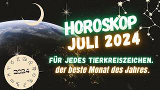 Horoskop für Juli 2024 für jedes Sternzeichen  Magischer Monat positive Welle [upl. by Eitsud415]