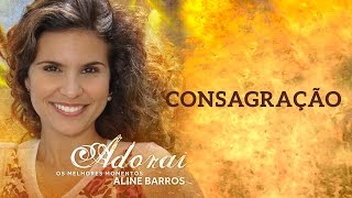 Consagração  CD Adorai  Aline Barros [upl. by Yesnel367]