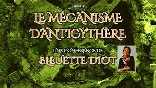 Bleuette Diot  Conférence  Le Mécanisme dAnticythère  GaoronTV [upl. by Arimat709]