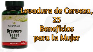 Levadura de Cerveza 25 Beneficios para la Mujer [upl. by Benjamen25]