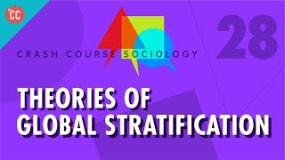 Theories of Global Stratification Crash Course Sociology 28 [upl. by Wolk444]