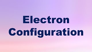 Electron Configuration Definition [upl. by Eniluqcaj182]