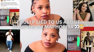 THULI P LIED TO US ABOUT DUMPING DJ MAPHORISA 😳👀 [upl. by Chellman150]