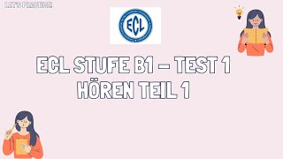 ECL STUFE B1  TEST 1  Hören Teil 1  ECL Zertifikat deutsch deutschlernen [upl. by Zashin]