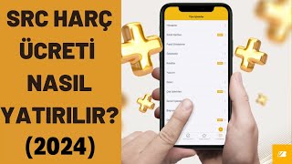 SRC BELGE HARCI NASIL ÖDENİR 2024  SRC HARÇ ÜCRETİ YATIRMA  SRC Nasıl Yatırılır 2024 [upl. by Inacana496]