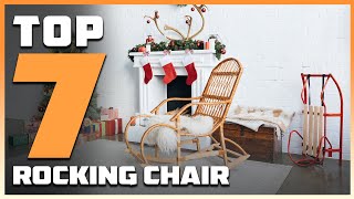 7 MustHave Rocking Chairs for Comfort Lovers [upl. by Louie]