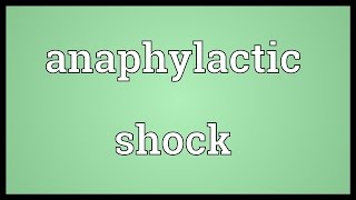 Anaphylactic shock Meaning [upl. by Higbee]