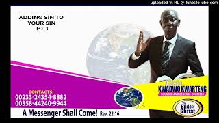 ADDING SIN TO YOUR SIN PART 1 Apostle Kwadwo Kwarteng [upl. by Tena]