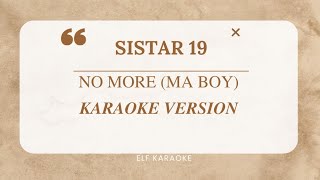 SISTAR 19  NO MORE MA BOY KARAOKE VERSION [upl. by Caria]