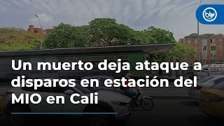 Un muerto deja ataque a disparos en una estación del MIO en el sur de Cali [upl. by Emrich]