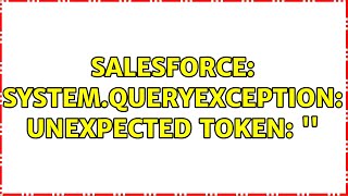 Salesforce SystemQueryException unexpected token ＜EOF＞ 2 Solutions [upl. by Eilyah691]