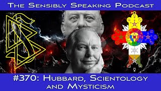 Sensibly Speaking Podcast 370 Hubbard Scientology and Mysticism [upl. by Kohsa562]