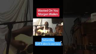 Wasted On You  Morgan Wallen acousticcover [upl. by Uziel584]