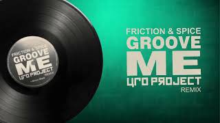 Friction amp Spice  Groove Me Ufo Project Remix [upl. by Windham6]