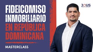 🔴 FIDEICOMISO INMOBILIARIO EN REPÚBLICA DOMINICANA  MASTERCLASS [upl. by Elon]