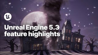 Unreal Engine 53 Feature Highlights [upl. by Warfield]