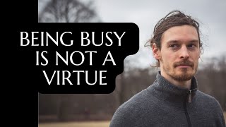 Being busy is not a virtue Lebenspraxis Podcast  Ep 6 [upl. by Ericksen]