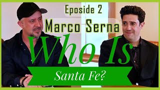 Who Is Santa Fe Episode 2  Marco Serna [upl. by Svensen]