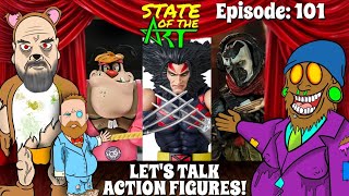 State of the Art Episode 101 LETS TALK ACTION FIGURES [upl. by Sandberg]