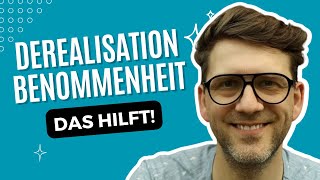 Derealisation und Benommenheit erklärt  So kommst du wieder zurück ins Leben [upl. by Kayne]