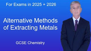 GCSE Chemistry Revision quotAlternative Methods of Extracting Metalsquot [upl. by Immak]