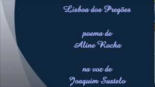 LISBOA DOS PREGÕES poema de ALINE ROCHA na voz de JOAQUIM SUSTELO [upl. by Friedrich589]