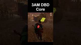 3AM DBD Core dbdshorts dbdgamer deadbydaylightsurvivor dbds deadbydaylight dbd core [upl. by Leo]