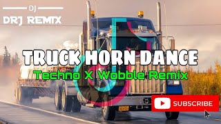 Truck Horn Dance Techno x Wobble Remix  DRJ Remix  2k24 [upl. by Bertilla]