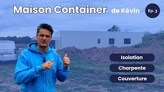 🏠 Maison en containers de Kevin Ep 3  Isolation extérieure et des combles  Toiture [upl. by Ydwor]