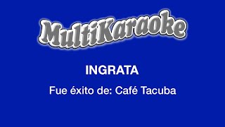 Ingrata  Multikaraoke  Fue Éxito de Café Tacuba [upl. by Elliven]