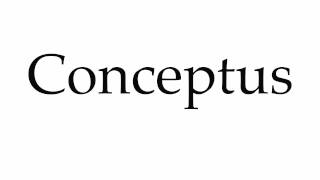 How to Pronounce Conceptus [upl. by Carrnan353]