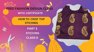 Fashion Design Class With Certificate  HOW TO CROP TOP STICHING PART 3 CLASS 8 [upl. by Llewoh698]