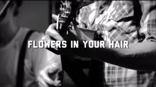 The Lumineers  Flowers In Your Hair Live Do317 Lounge Session [upl. by Melly]