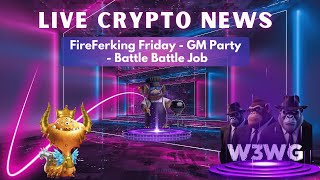 Latest Crypto News on FireFerking Friday  GM Party  Battle Battle Job [upl. by Artkele]