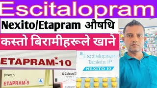 Escitalopram in Nepali NexitoEtapram जस्तो औषधि हो  कस्तो बिरामीहरूले खाने नखाने Nexito [upl. by Devlen878]