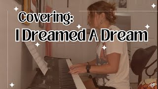 I Dreamed A Dream Les Miserables Cover Piano and Singing [upl. by Anihsak]