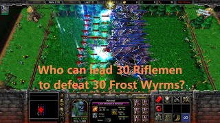 WC3Who can lead 30 Riflemen to defeat 30 Frost WyrmsWarcraft3 Reforged [upl. by Anrahc780]