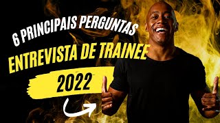 6 PRINCIPAIS PERGUNTAS DE UMA ENTREVISTA DE TRAINEE [upl. by Ilyah]