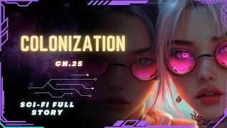 Science Fiction Audiobook  Colonization  Ch25  Full Audiobook [upl. by Ennovahc852]