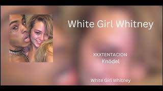 XXXTENTACION  White Girl Whintey concept prod knödel [upl. by Ynnaf424]