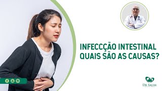 Infecção intestinal quais são as causas  Dr Salim CRM 43163 [upl. by Gregson124]