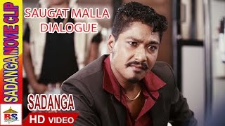 SAUGAT MALLA DIALOGUE SCENE OF NEPALI MOVIE SADANGA [upl. by Anivlek]