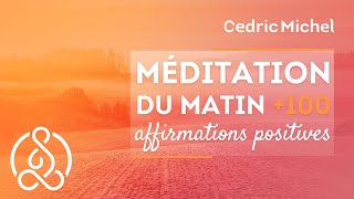 MEDITATION DU MATIN  nouvelle version relaxation  affirmations positives 🎧🎙 Cédric Michel [upl. by Jaquenette325]