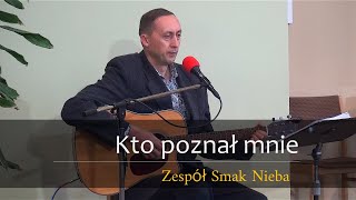 Kto poznał mnie  Zespół Smak Nieba Autor Robert Kasprowicz [upl. by Derry]