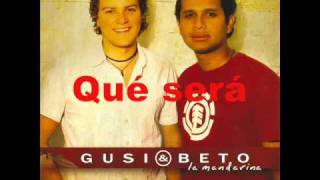 Gusi y Beto  Que sera [upl. by Ylek]