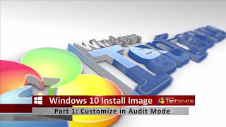 Windows 10 Install Image  Part 1 Customize Image in Audit Mode [upl. by Evita300]