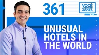 AULA DE INGLÊS 361 Unusual hotels in the world [upl. by Liamaj586]