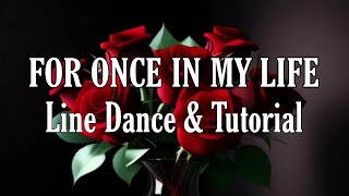 FOR ONCE IN MY LIFE  Line Dance DanceampTutorial [upl. by Amisoc278]